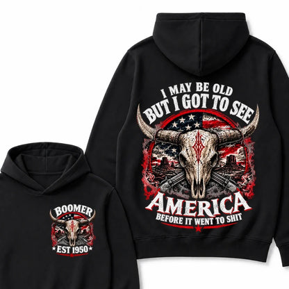 I May Be Old But I Got To See America Before It Went To Shit Boomer EST.Year Hoodie