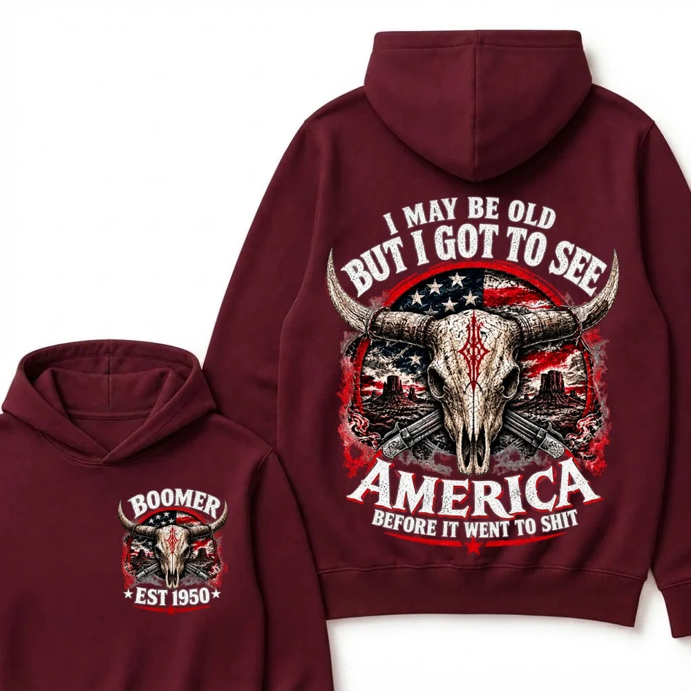 I May Be Old But I Got To See America Before It Went To Shit Boomer EST.Year Hoodie