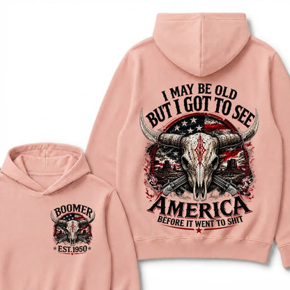 I May Be Old But I Got To See America Before It Went To Shit Boomer EST.Year Hoodie