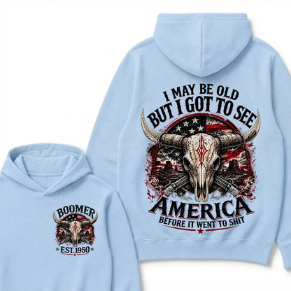 I May Be Old But I Got To See America Before It Went To Shit Boomer EST.Year Hoodie
