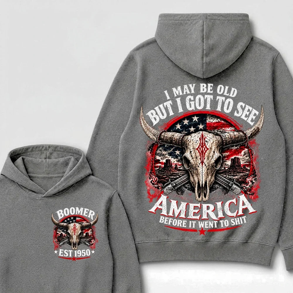 I May Be Old But I Got To See America Before It Went To Shit Boomer EST.Year Hoodie