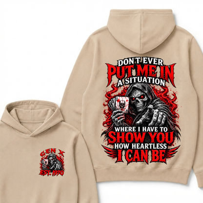 Don’t Ever Put Me In A Situation Where I Have To Show You How Heartless I Can Be Est. Year Hoodie