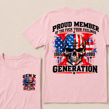 Proud Member Of The Fuck Your Feelings Generation Gen X Custom EST Year T-shirt