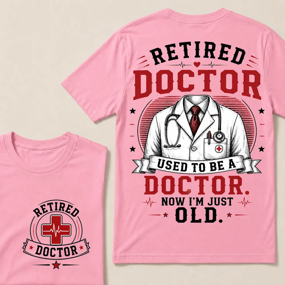 Retired Doctor Attitude T-Shirt | "Used to Be a Doctor" Edition