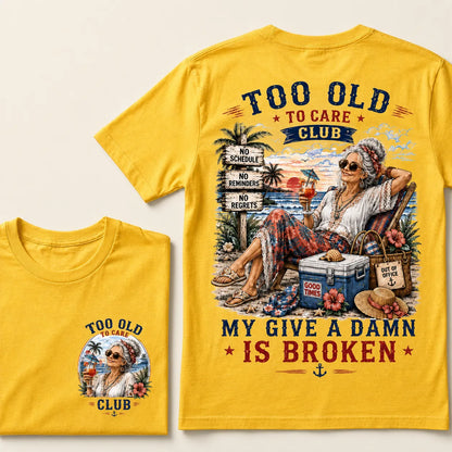 Too Old To Care Club My Give A Damn Is Broken T-Shirt