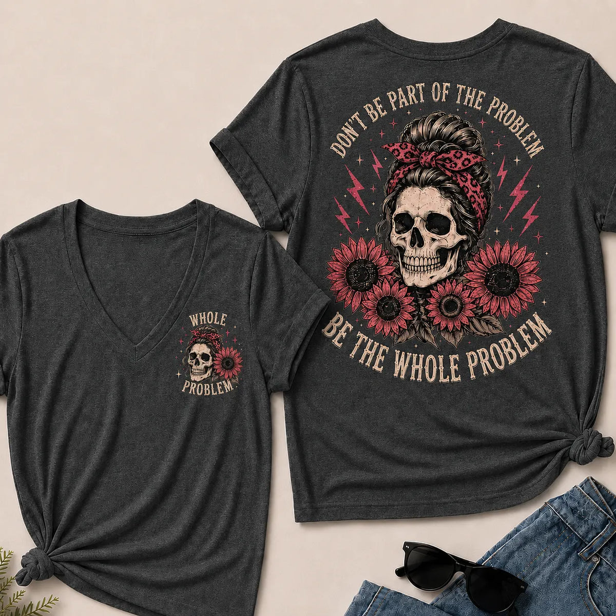 "Be the Whole Problem" V-Neck Tee