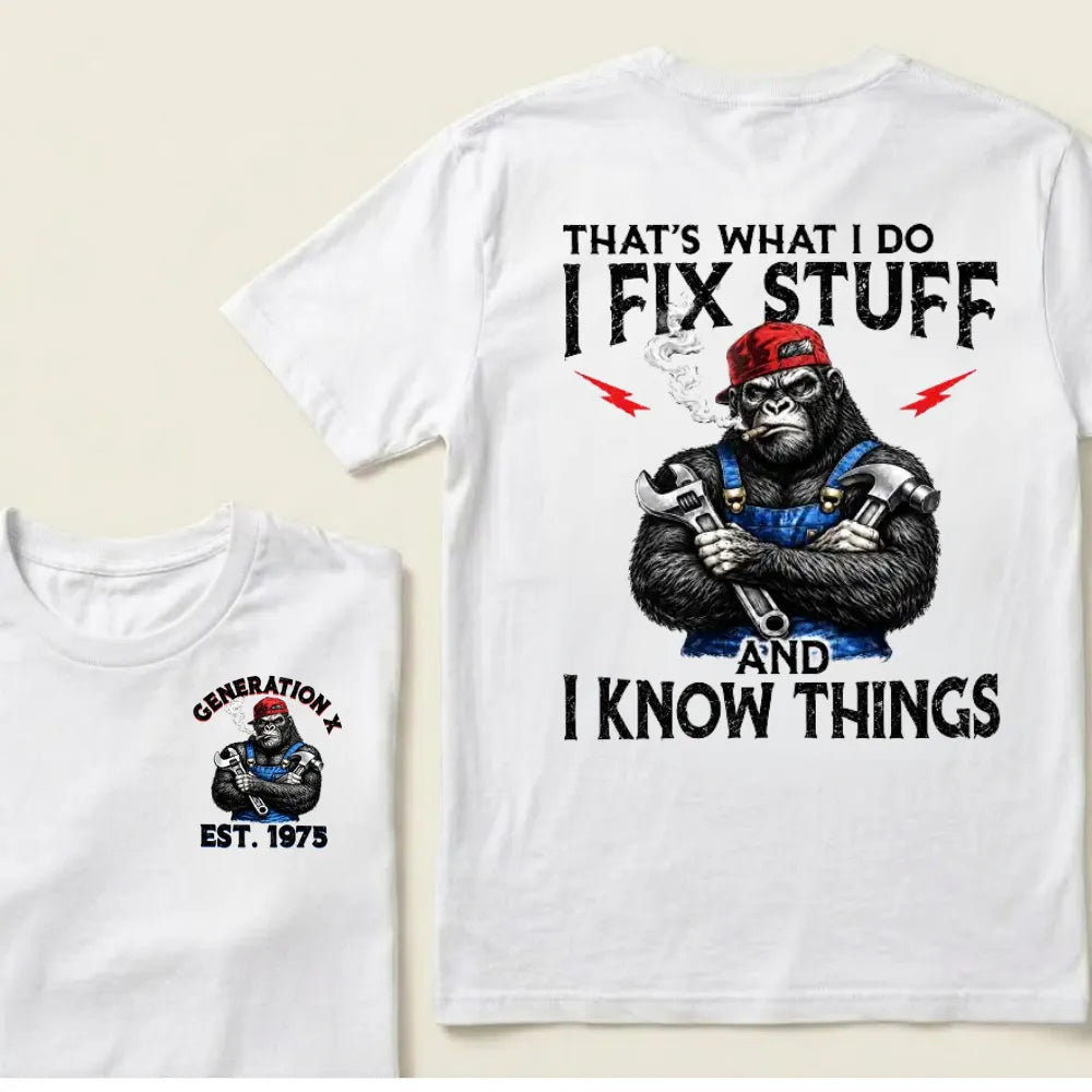 Custom EST.Year That’s What I Do I Fix Stuff And I Know Things Tee