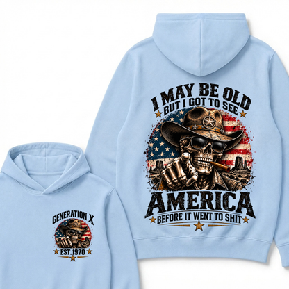 I May Be Old But I Got To See America Before It Went To Shit Generation X Est. Year Hoodie
