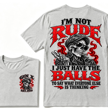 I’m Not Rude. I Just Have the Balls to Say What Everyone Else Is Thinking.Gen X · Est. Year Tee