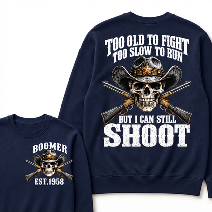 Too Old To Fight Too Slow To Run But I Can Still Shoot Cowboy Skull Graphic EST.Year Sweatshirt