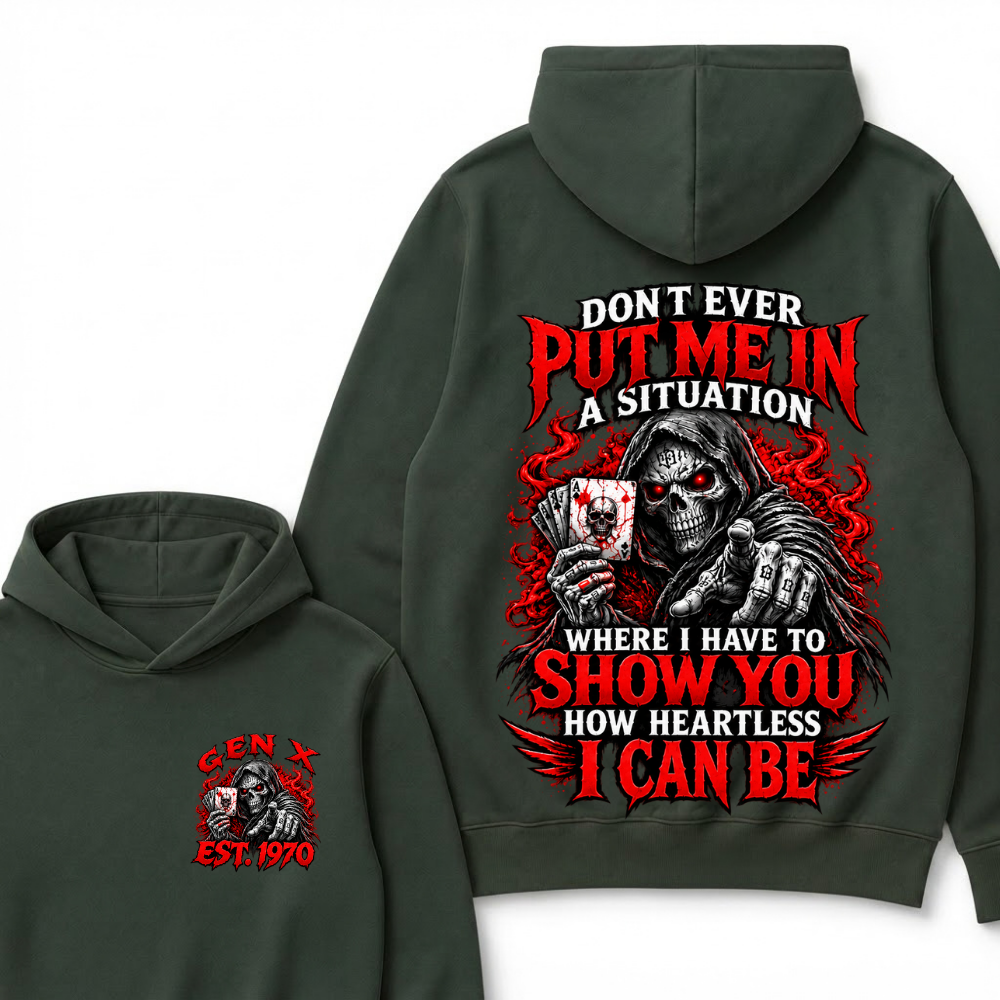 Don’t Ever Put Me In A Situation Where I Have To Show You How Heartless I Can Be Est. Year Hoodie