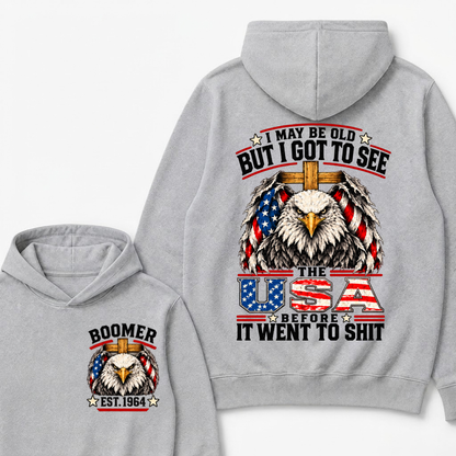 I May Be Old But I Got To See The Usa Before It Went To Shit EST.Year Patriotic Graphic Hoodie