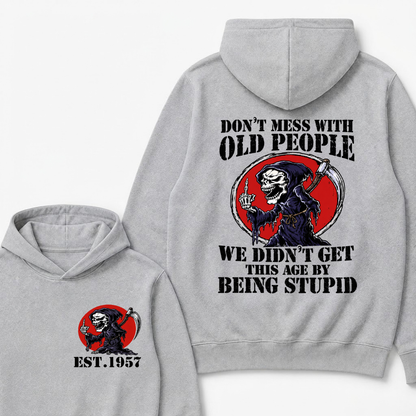 Don’t Mess With Old People We Didn’t Get This Age By Being Stupid EST.Year Vintage Skull Graphic Hoodie