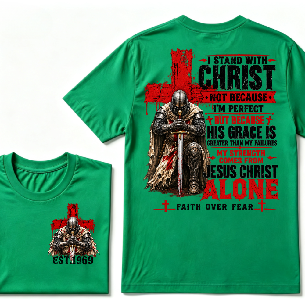 I Stand With Christ Not Because I'm Perfect Knight Templar Cross Faith Over Fear EST.Year Christian Graphic T-Shirt