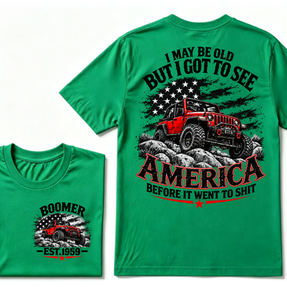 I May Be Old But I Got To See America Before It Went To Shit EST.Year Tee