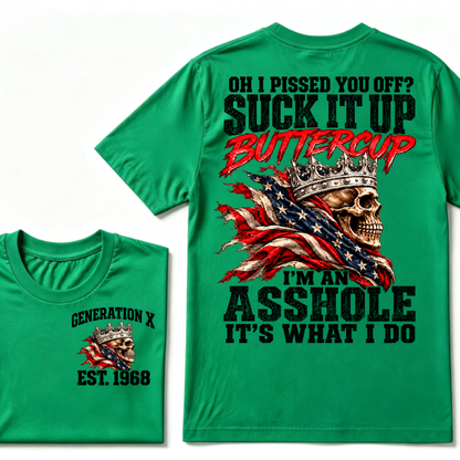 Custom EST.Year OH I PISSED YOU OFF SUCK IT UP BUTTERCUP I’M AN ASSHOLE IT’S WHAT I DO Skull Attitude Graphic Tee