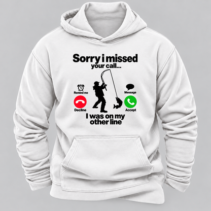 Sorry I Missed Your Call I Was On My Other Line Funny Fishing Graphic Hoodie