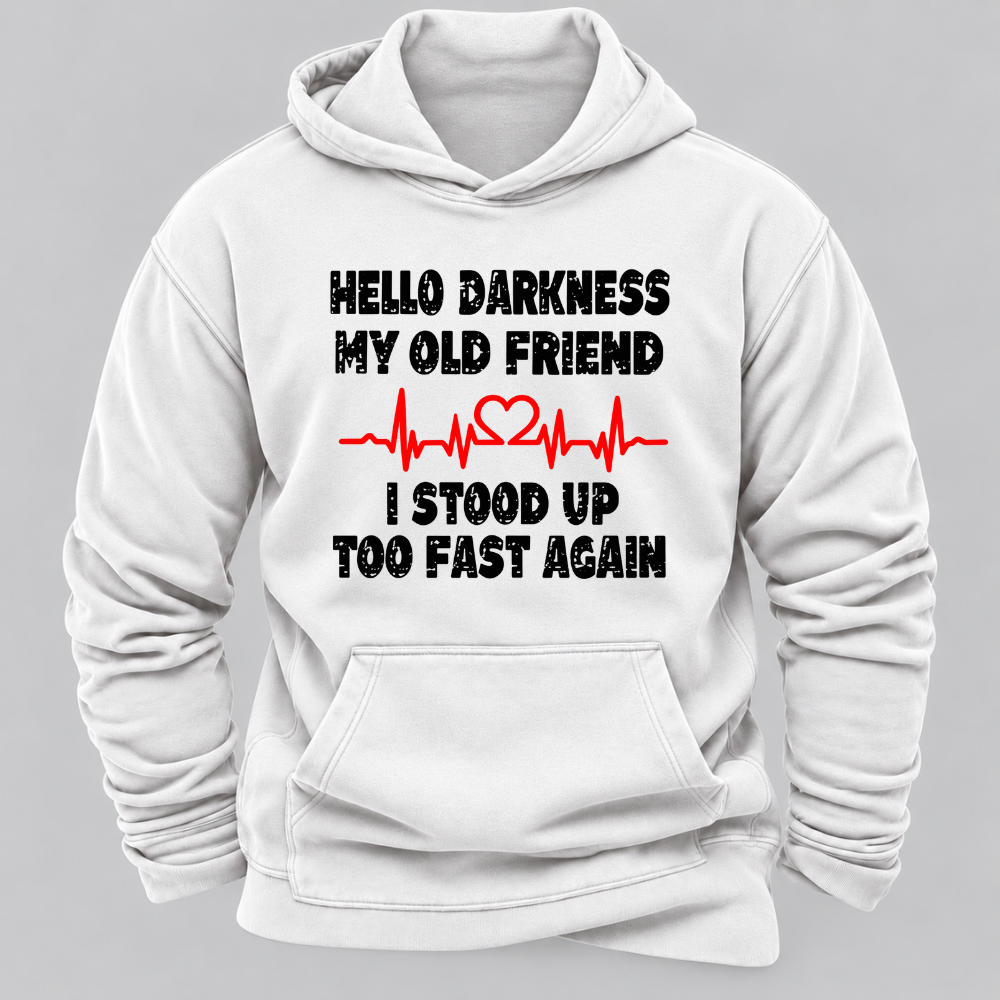 Hello Darkness My Old Friend I Stood Up Too Fast Again Funny Heartbeat Graphic Hoodie