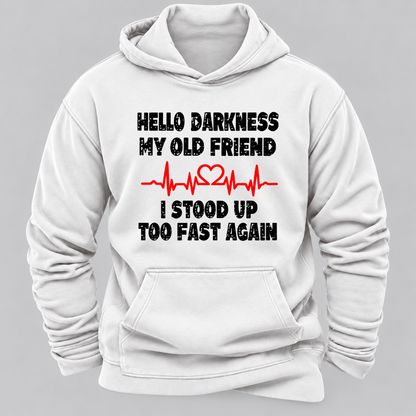 Hello Darkness My Old Friend I Stood Up Too Fast Again Funny Heartbeat Graphic Hoodie