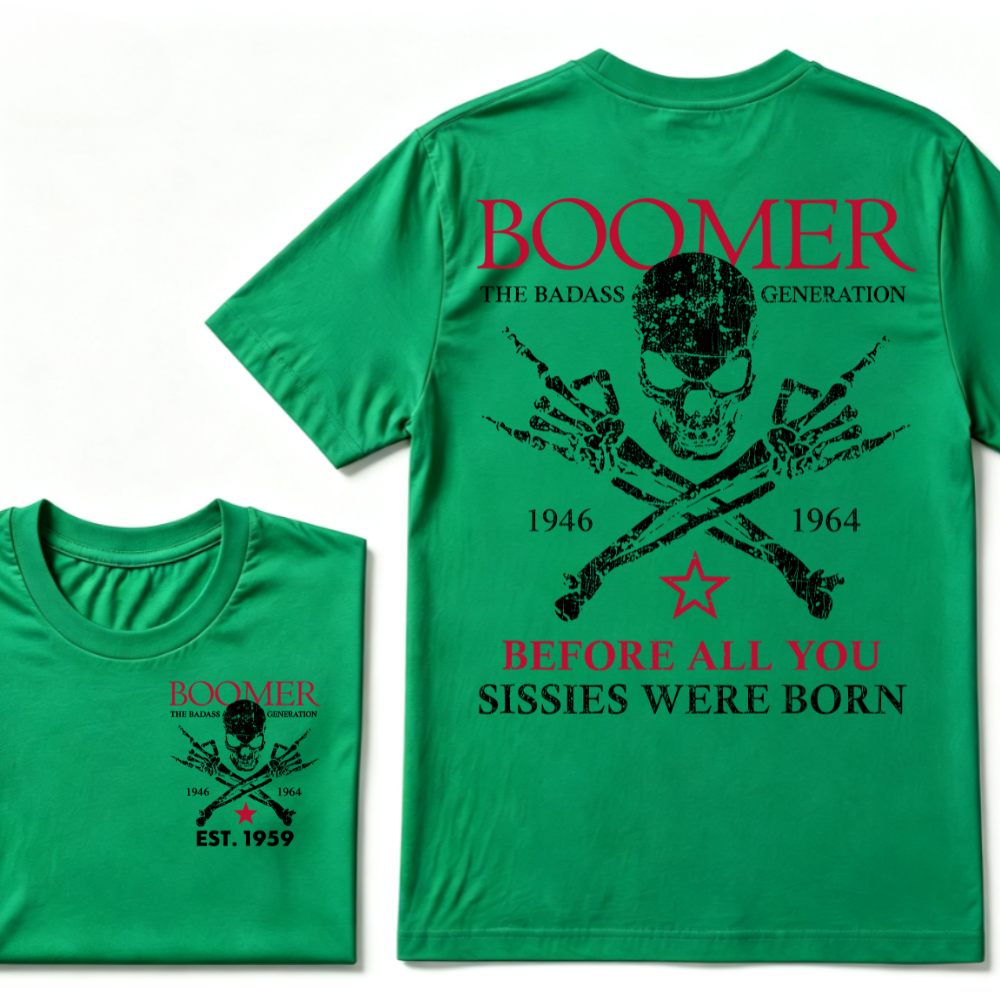 BOOMER The Badass Generation Before All You Sissies Were Born Custom EST.Year T-shirts