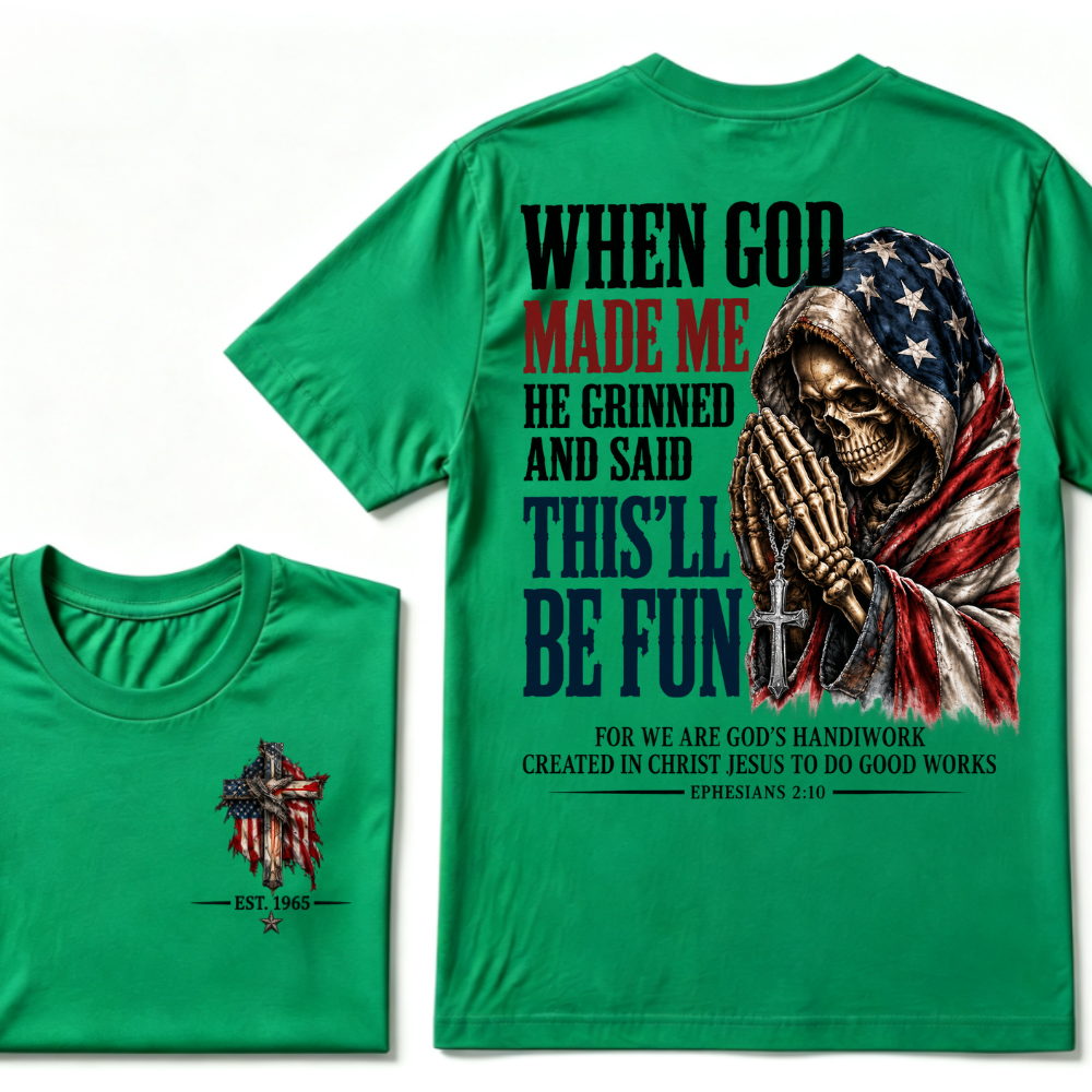 When God Made Me He Grinned And Said This'll Be Fun EST.Year American Flag Praying Skull T-Shirt, Ephesians 2:10 Christian Patriotic Graphic Tee