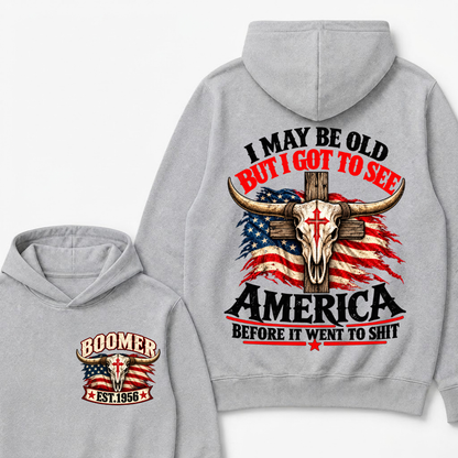 I May Be Old But I Got To See America Before It Went To Shit Est. Year Graphic Hoodie