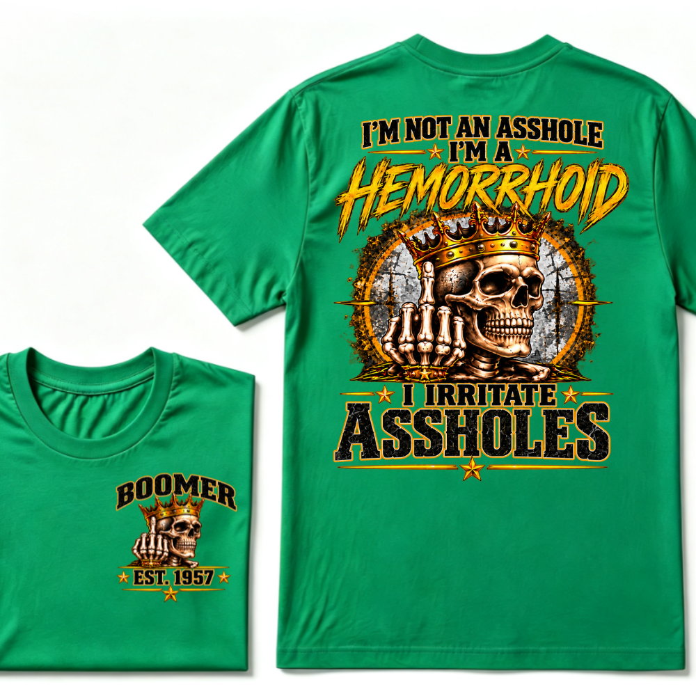 I'm Not An Asshole I'm A Hemorrhoid I Irritate Assholes Custom EST. Year Vintage Graphic T-Shirt