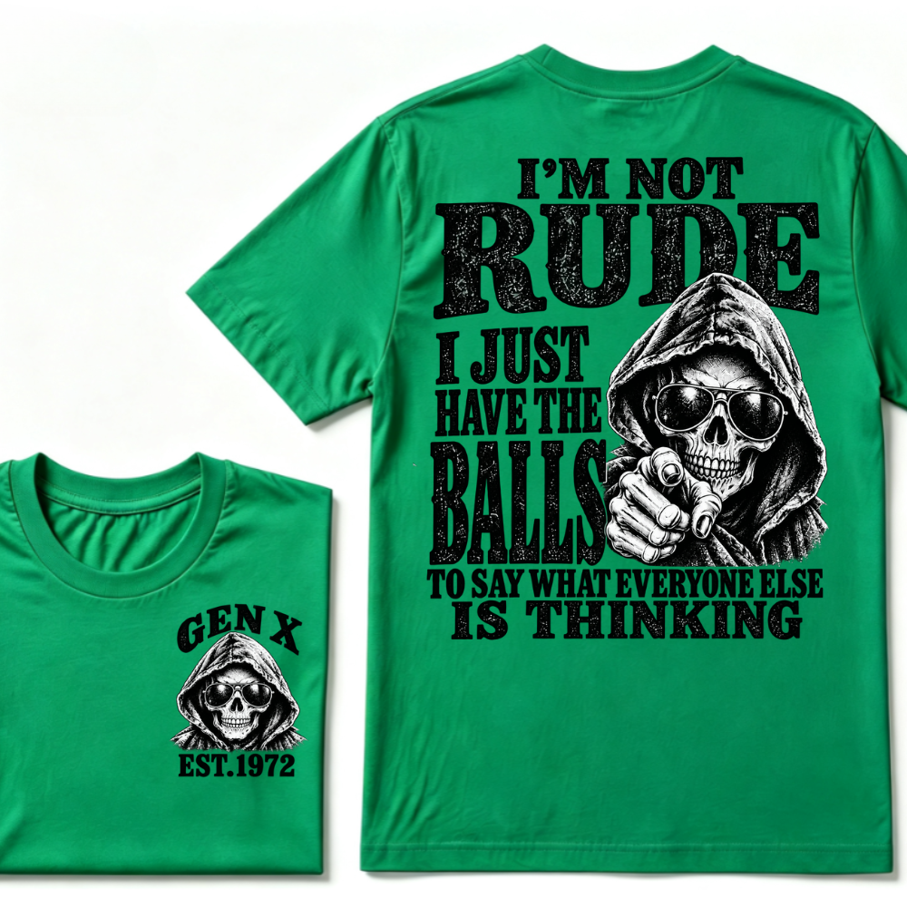 Gen X EST. Year I'm Not Rude I Just Have The Balls To Say What Everyone Else Is Thinking T-Shirt