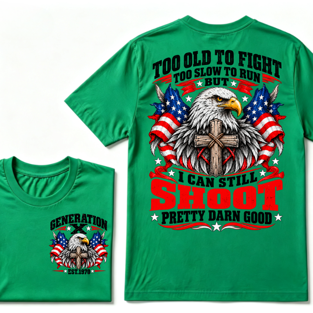 Too Old To Fight Too Slow To Run But I Can Still Shoot Pretty Darn Good Gen X EST.Year Patriotic Vintage Graphic Tee
