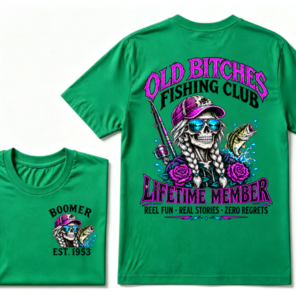 Old Bitches Fishing Club Lifetime Member Reel Fun Real Stories Zero Regrets EST.Year Fisher Skull Tee