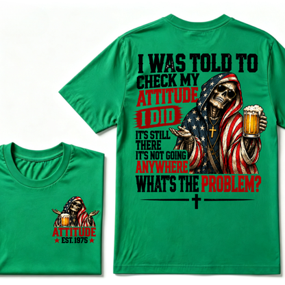 I Was Told To Check My Attitude American Flag Skeleton Beer Cross EST.Year Double Sided Print T?Shirt
