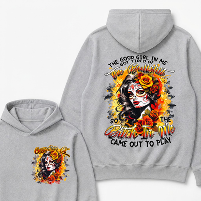 Vintage Sugar Skull Hoodie The Good Girl In Me Got Tired Of The Bullshit So The Bitch In Me Came Out To Play Hooded Sweatshirt