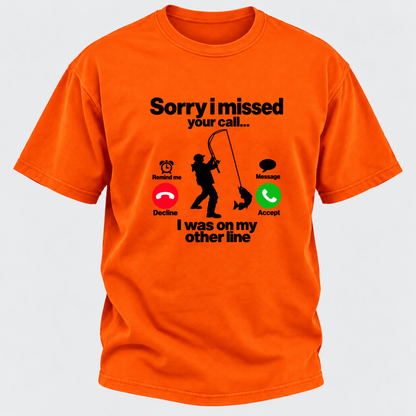 Sorry I Missed Your Call I Was On My Other Line Funny Fishing Graphic T-Shirt
