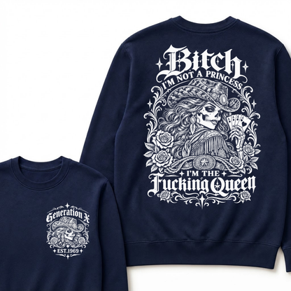 Custom EST.Year "I'M NOT A PRINCESS I'M THE QUEEN" GenX Cowgirl Skull Rose Sweatshirts