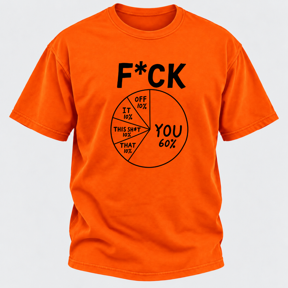F*ck You 60% Funny Sarcastic Pie Chart Graphic T-Shirt, Humorous Attitude Quote Tee