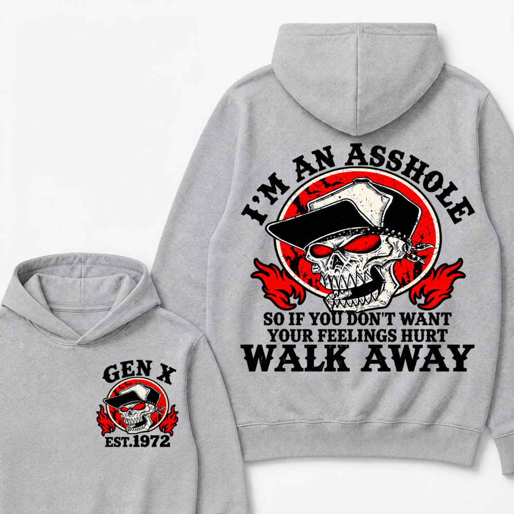 Gen X I'm An Asshole So If You Don't Want Your Feelings Hurt Walk Away Hoodie