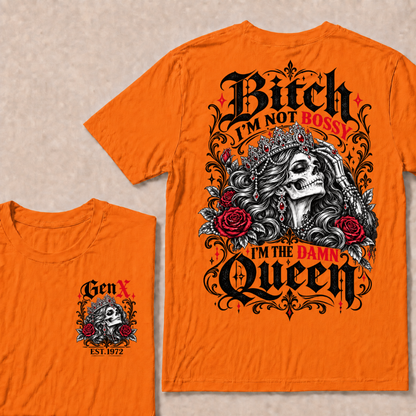 Bitch I'm Not Bossy I'm The Damn Queen Skull Rose Crown Custom EST.Year T-shirts