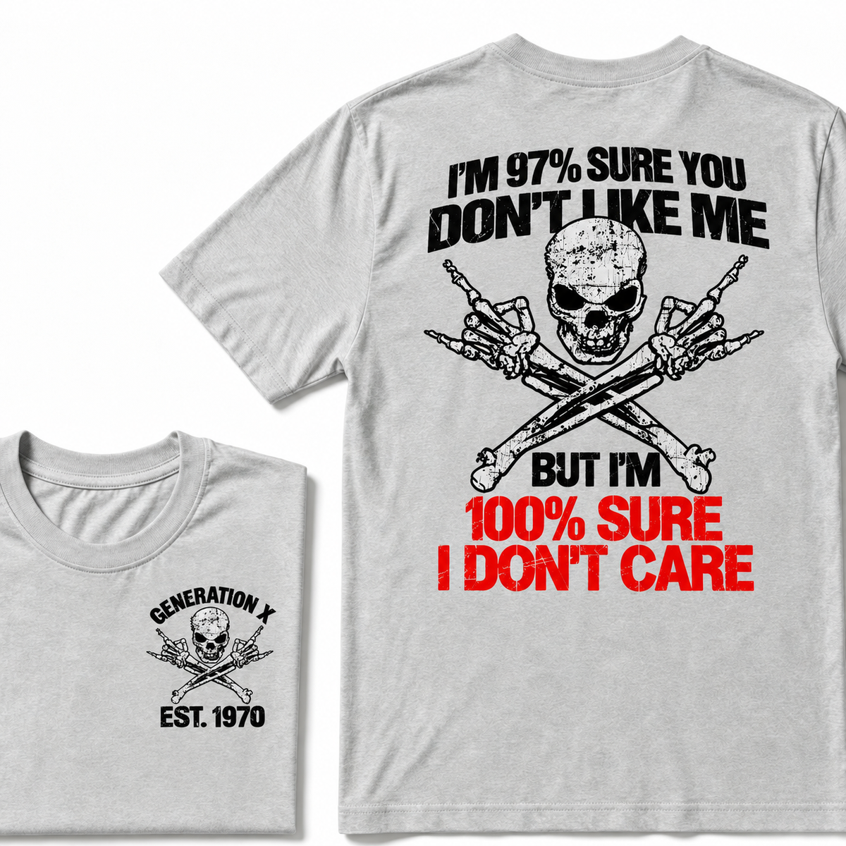 Custom Year I'm 97% Sure You Don't Like Me But I am 100% Sure I Don’t Care Generation X EST. Year T-Shirt