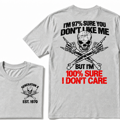 Custom Year I'm 97% Sure You Don't Like Me But I am 100% Sure I Don’t Care Generation X EST. Year T-Shirt