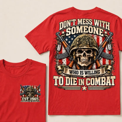 Don’t Mess With Someone Who Is Willing To Die In Combat EST.Year Skull Veteran American Flag T-Shirt