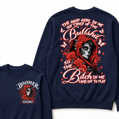 The Good Girl In Me Got Tired Of The Bullshit So The Bitch In Me Came Out To Play EST.Year Vintage Skull Sweatshirt