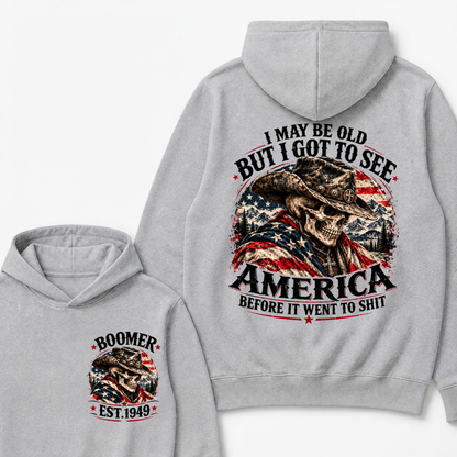 I May Be Old But I Got To See AmericaBefore It Went To Shit Boomer EST.Year Hoodie