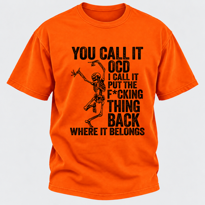 You Call It OCD I Call It Put The F*CKING Thing Back Where It Belongs Funny Dancing Skeleton Graphic T-Shirt