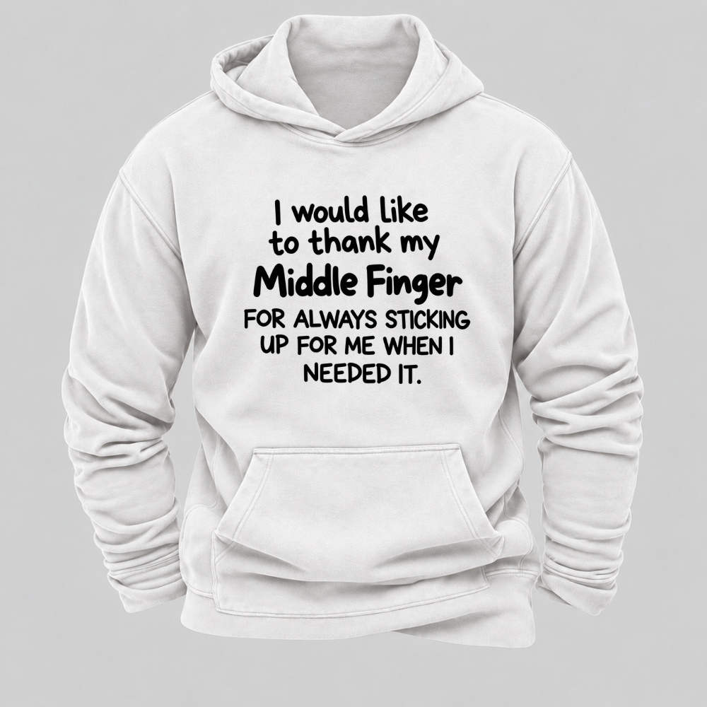 I Would Like To Thank My Middle Finger For Always Sticking Up For Me When I Needed It Funny Sarcastic Hoodie