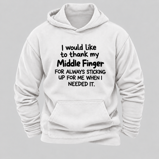I Would Like To Thank My Middle Finger For Always Sticking Up For Me When I Needed It Funny Sarcastic Hoodie
