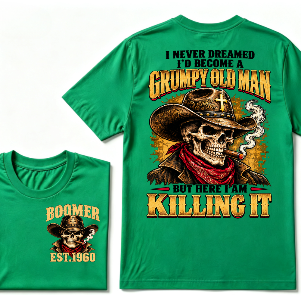 I NEVER DREAMED I'D BECOME A GRUMPY OLD MAN BUT HERE I AM KILLING IT EST.Year Vintage Cowboy Skull Tee