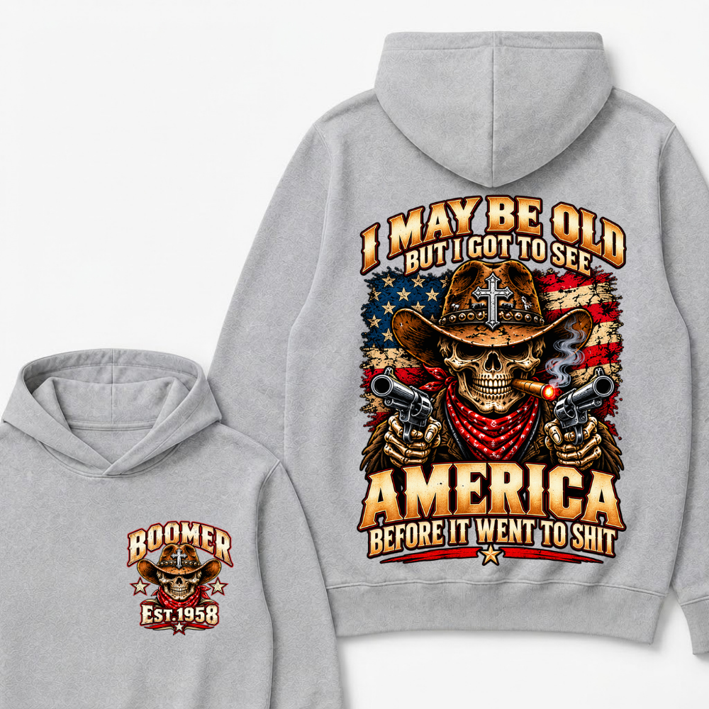 EST.Year I May Be Old But I Got To See America Before It Went To Shit Cowboy Skull America Patriotic Hoodie