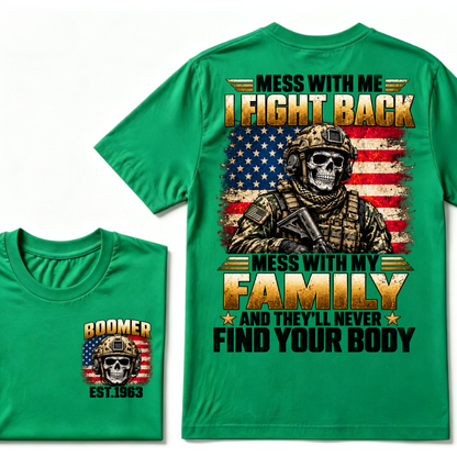 ess With Me I Fight Back Mess With My Family And They’ll Never Find Your Body Boomer Soldier Skull EST. Year T-Shirt