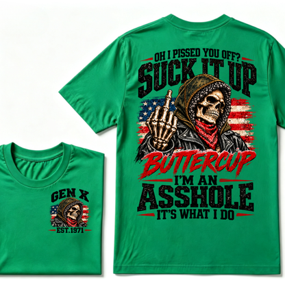 Oh I Pissed You Off? Suck It Up Buttercup I'm An Asshole It's What I Do EST.Year Funny Attitude T-Shirt