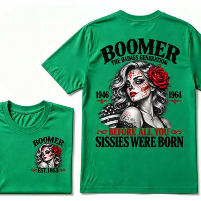 Boomer The Badass Generation 1946 1964 Before All You Sissies Were Born EST.Year Boomer Generation Statement T-Shirt